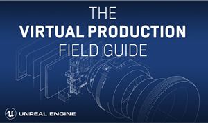 Epic Games Releases Free Virtual Production Field Guide