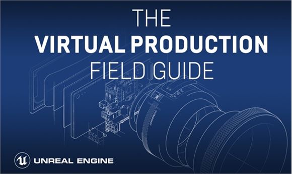 Epic Games Releases Free Virtual Production Field Guide