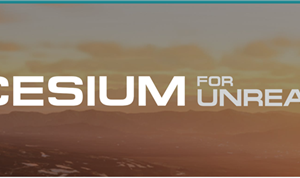 Cesium for Unreal Unleashed